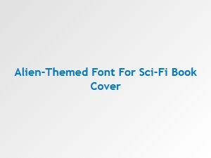 Alien-Themed Font for Sci-Fi Book Covers