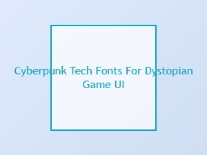 Cyberpunk Tech Fonts for Dystopian Game Ui