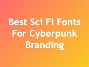 Best Sci-Fi Fonts for Cyberpunk Branding