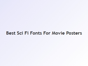 Best Sci-Fi Fonts for Movie Posters
