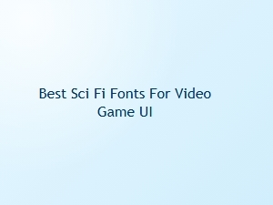Best Sci-Fi Fonts for Video Game Ui Design
